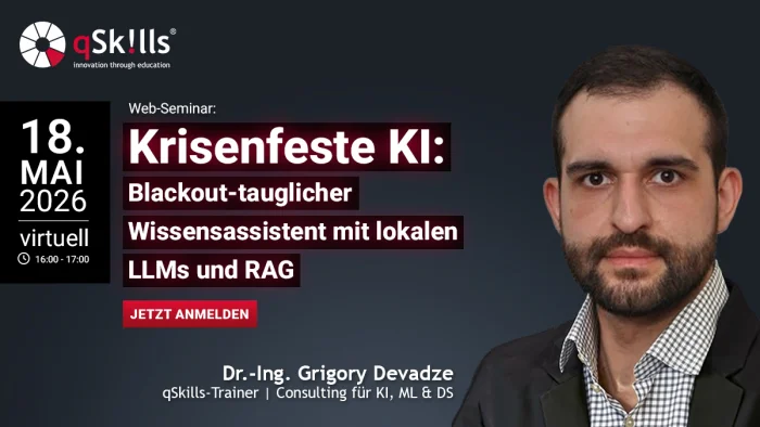 Web-Seminar Krisenfeste KI: Blackout-tauglicher Wissensassistent mit lokalen LLMs und RAG mit Dr.-Ing. Grigory Devadze