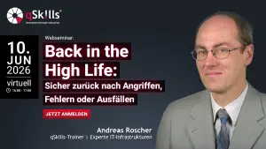 Webseminar Back in the High Life - Sicher zurück nach Angriffen, Fehlern oder Ausfällen mit Andreas Roscher